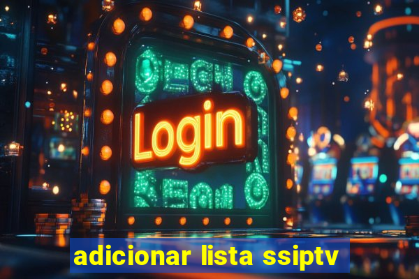 adicionar lista ssiptv